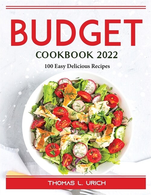 Budget Cookbook 2022: 100 Easy Delicious Recipes (Paperback)