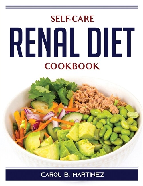Self-Care Renal Diet Cookbook (Paperback)