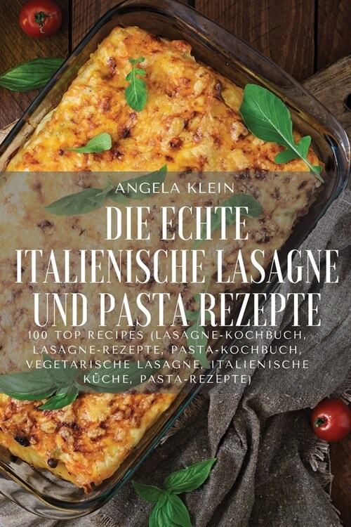 Die Echte Italienische Lasagne Und Pasta Rezepte (Paperback)