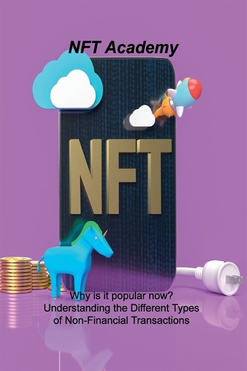 Nft: Why is it popular now? Understanding the Different Types of Non-Financial Transactions (Paperback)