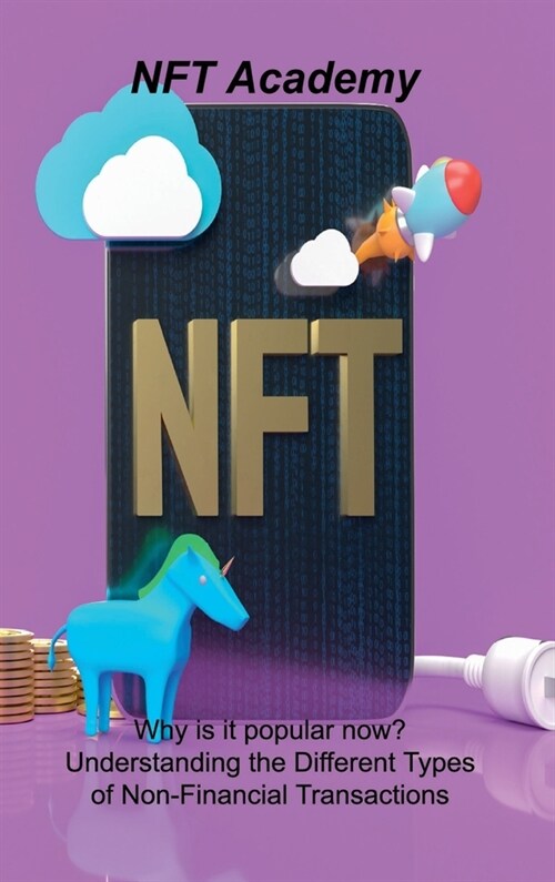 Nft: Why is it popular now? Understanding the Different Types of Non-Financial Transactions (Hardcover)