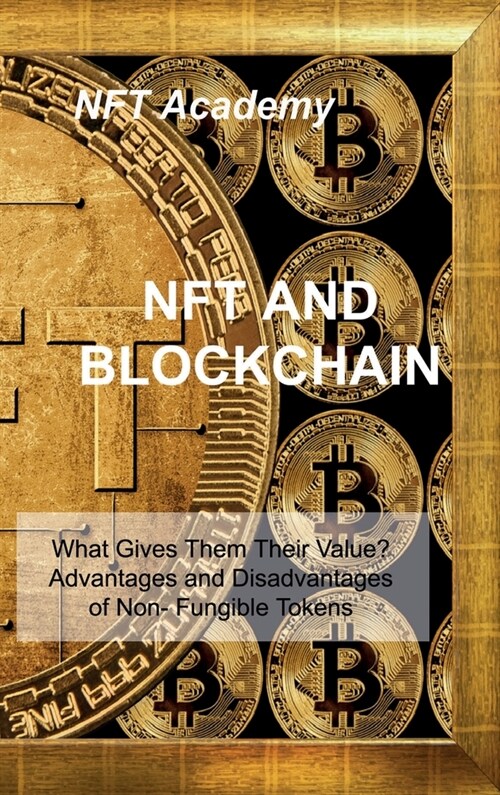 Nft and Blockchain: Why is it popular now? Understanding the Different Types of Non-Financial Transactions (Hardcover)