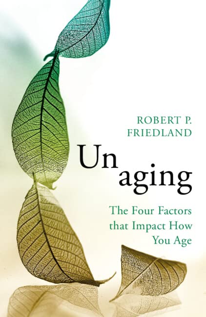 Unaging : The Four Factors that Impact How You Age (Paperback)