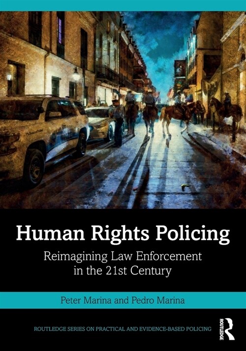 Human Rights Policing : Reimagining Law Enforcement in the 21st Century (Paperback)