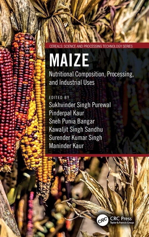 Maize : Nutritional Composition, Processing, and Industrial Uses (Hardcover)