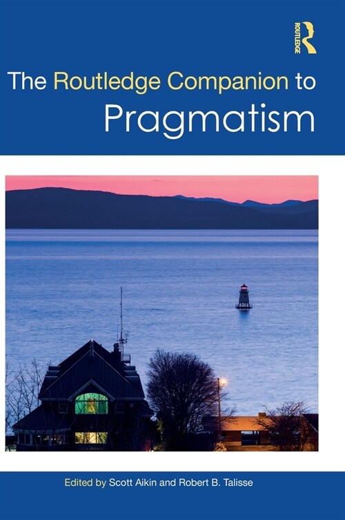 The Routledge Companion to Pragmatism (Hardcover)