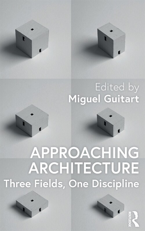 Approaching Architecture : Three Fields, One Discipline (Hardcover)