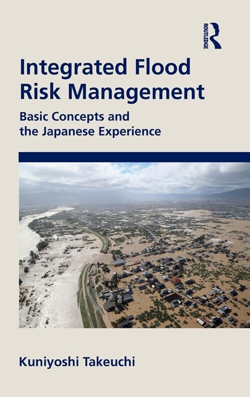 Integrated Flood Risk Management : Basic Concepts and the Japanese Experience (Hardcover)