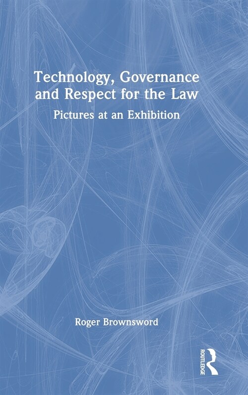 Technology, Governance and Respect for the Law : Pictures at an Exhibition (Hardcover)
