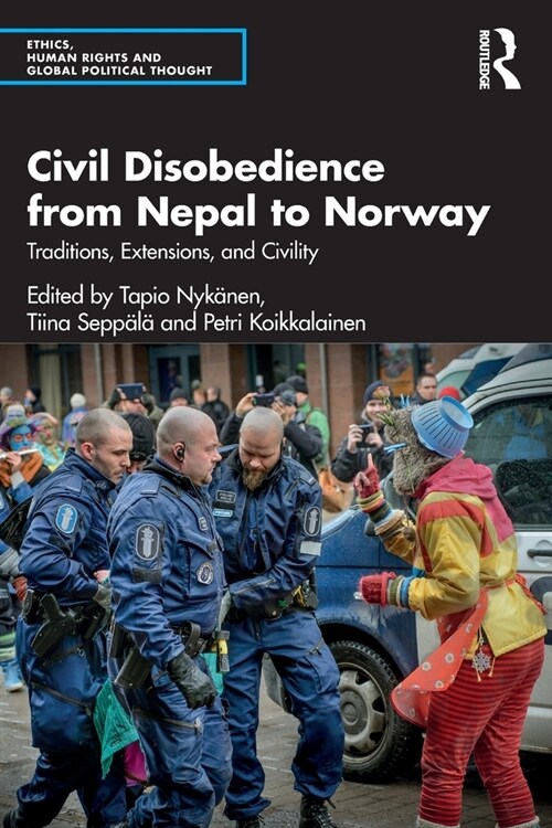 Civil Disobedience from Nepal to Norway : Traditions, Extensions, and Civility (Paperback)