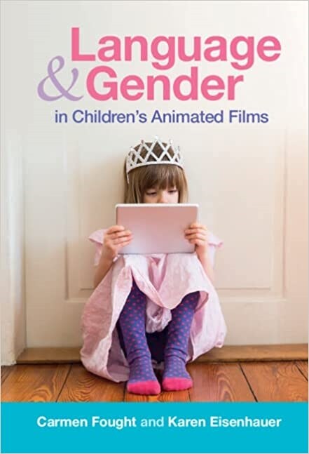 Language and Gender in Childrens Animated Films : Exploring Disney and Pixar (Hardcover)