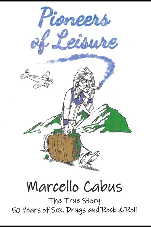 Pioneers of Leisure: 50 Years of Sex, Drugs, and Rock and Roll (Paperback)