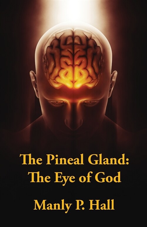 The Pineal Gland: The Eye Of God (Paperback)