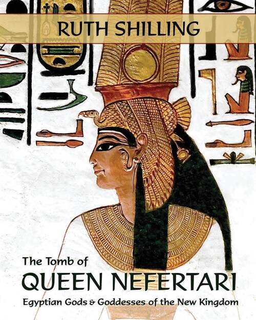 The Tomb of Queen Nefertari: Egyptian Gods and Goddesses of the New Kingdom (Paperback)