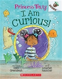 I Am Curious: An Acorn Book (Princess Truly #7) (Paperback)