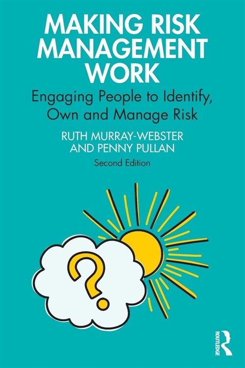 Making Risk Management Work : Engaging People to Identify, Own and Manage Risk (Paperback, 2 ed)