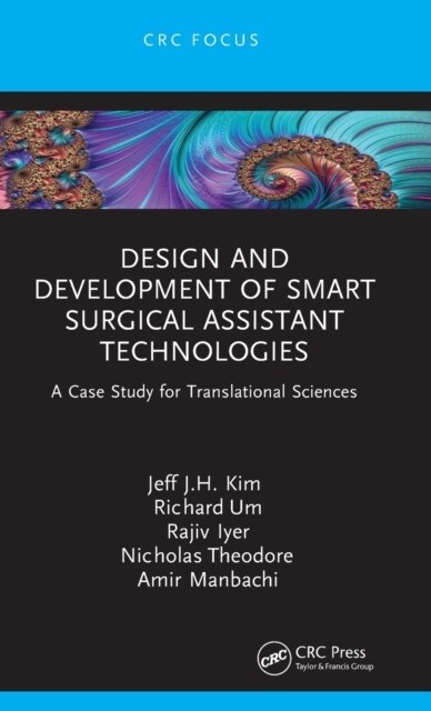 Design and Development of Smart Surgical Assistant Technologies : A Case Study for Translational Sciences (Hardcover)