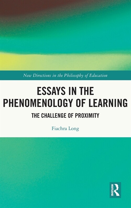 Essays in the Phenomenology of Learning : The Challenge of Proximity (Hardcover)