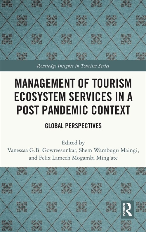Management of Tourism Ecosystem Services in a Post Pandemic Context : Global Perspectives (Hardcover)