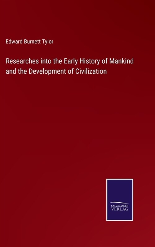 Researches into the Early History of Mankind and the Development of Civilization (Hardcover)