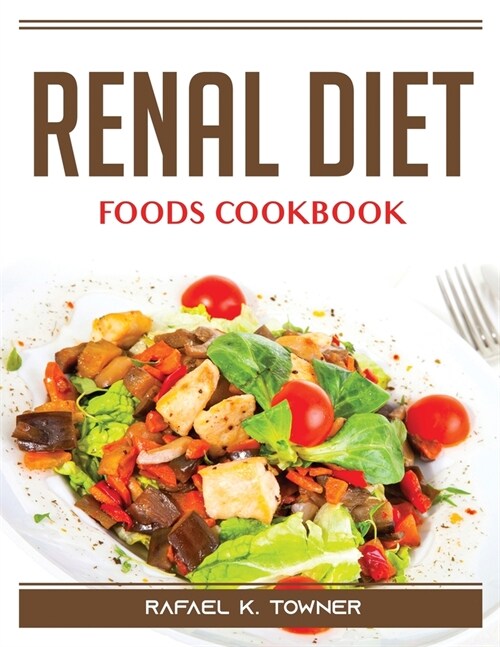 Renal Diet Foods Cookbook (Paperback)
