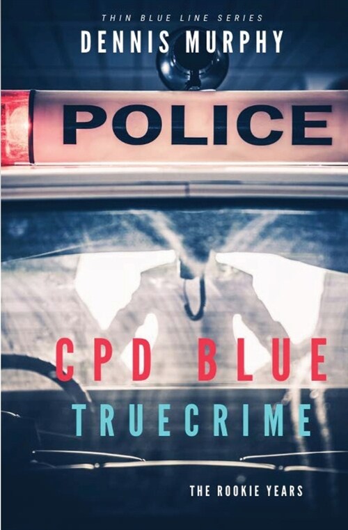 CPD Blue - True Crime: The Rookie Years (Paperback)