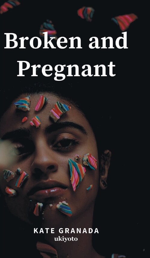 Broken And Pregnant (Hardcover)