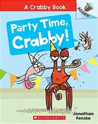 Party Time, Crabby!: An Acorn Book (a Crabby Book #6) (Paperback)