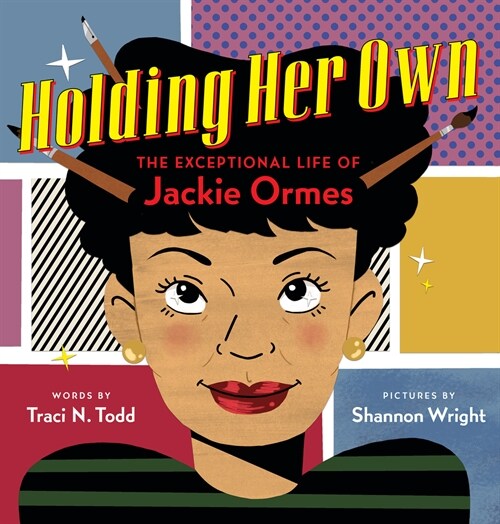 Holding Her Own: The Exceptional Life of Jackie Ormes (Hardcover)