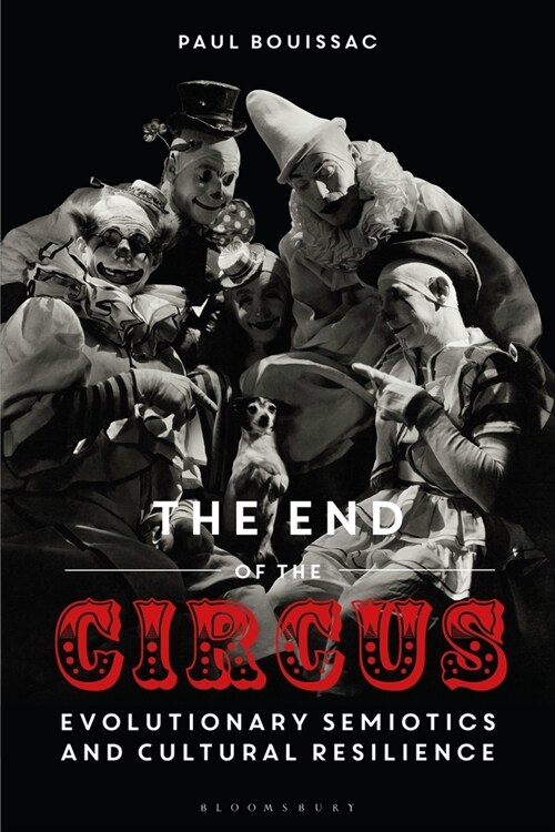 The End of the Circus : Evolutionary Semiotics and Cultural Resilience (Paperback)