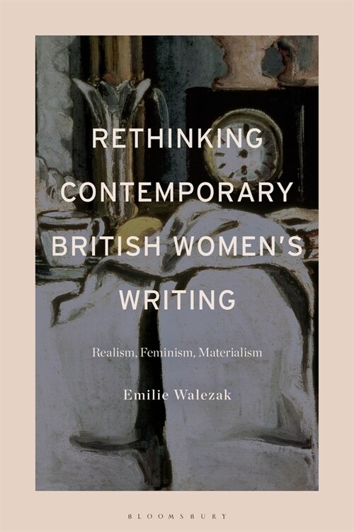 Rethinking Contemporary British Women’s Writing : Realism, Feminism, Materialism (Paperback)