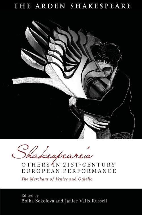 Shakespeare’s Others in 21st-century European Performance : The Merchant of Venice and Othello (Paperback)