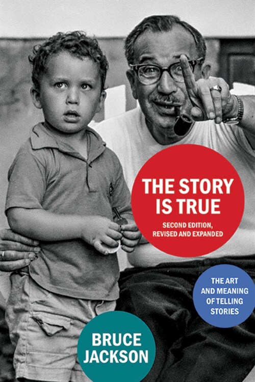 The Story Is True, Second Edition, Revised and Expanded: The Art and Meaning of Telling Stories (Hardcover)