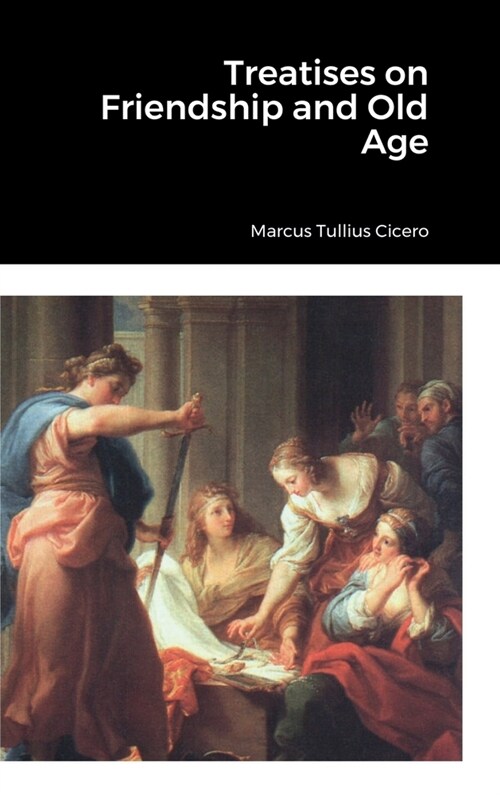 Treatises on Friendship and Old Age (Hardcover)