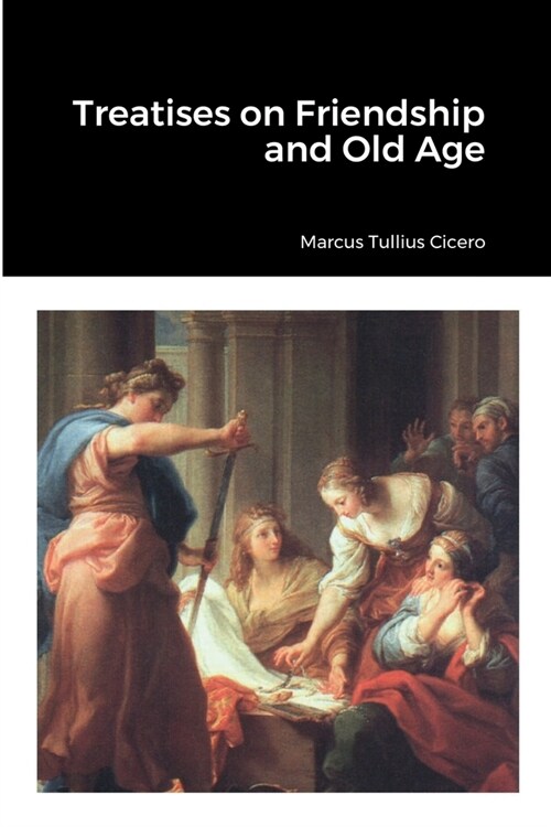 Treatises on Friendship and Old Age (Paperback)