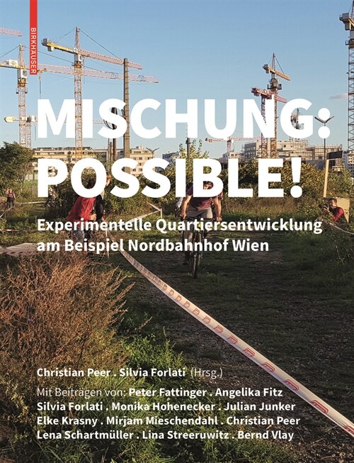 Mischung: Possible!: Experimentelle Quartiersentwicklung Am Nordbahnhof Wien (Hardcover, X 24, 8 CM)