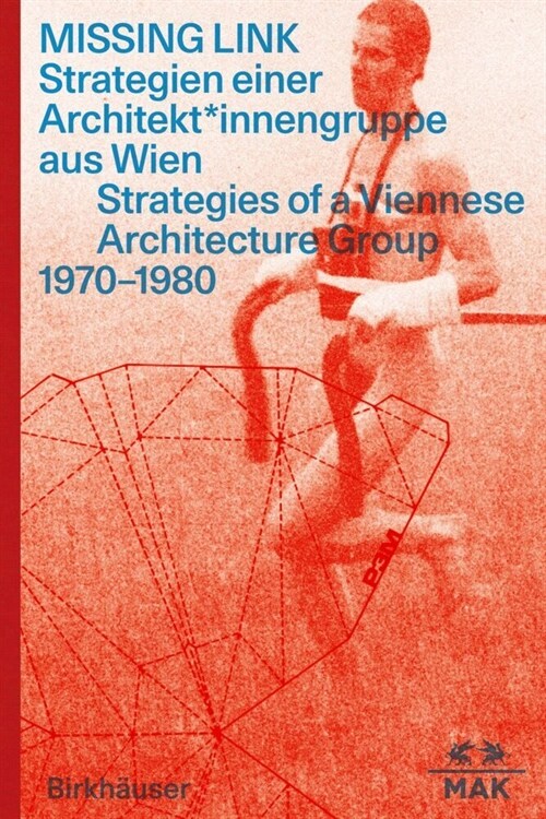 Missing Link: Strategien Einer Architekt*innengruppe Aus Wien / Srategies of a Viennese Architecture Group 1970-1980 (Paperback)