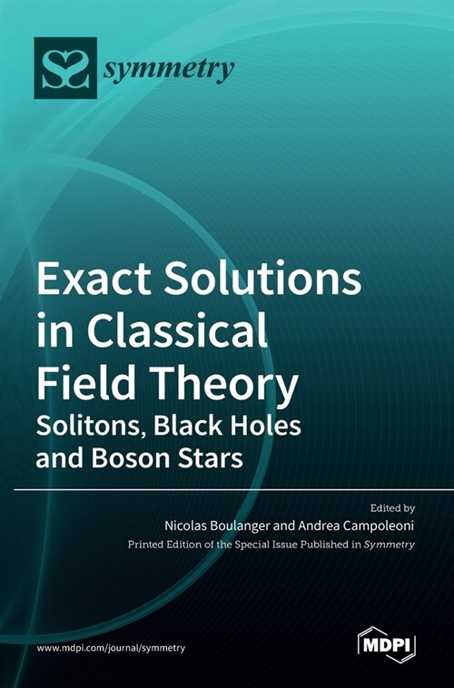 Exact Solutions in Classical Field Theory: Solitons, Black Holes and Boson Stars (Hardcover)