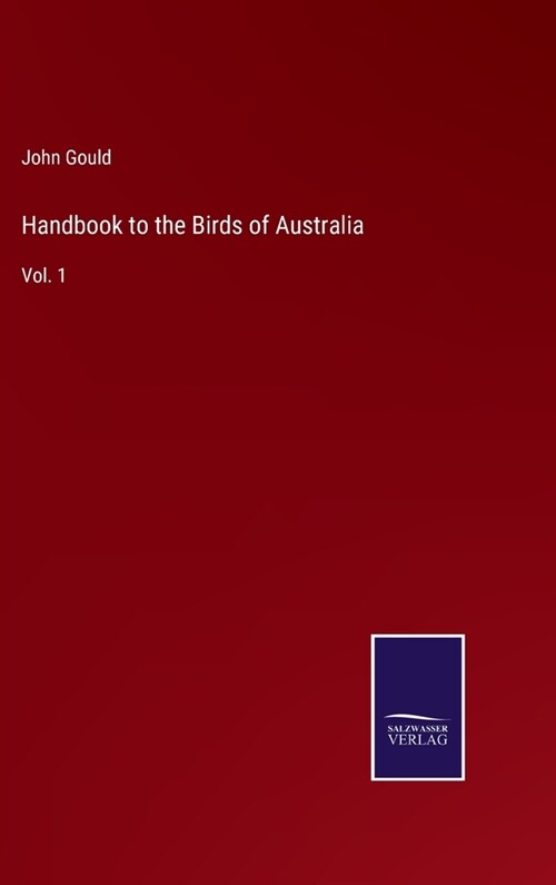 Handbook to the Birds of Australia: Vol. 1 (Hardcover)