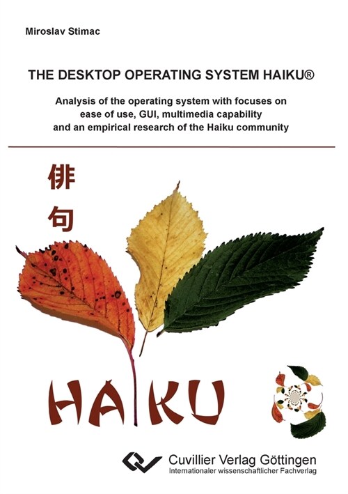 The desktop operating system Haiku: Analysis of the operating system with focuses on ease of use, GUI, multimedia capability and an empirical research (Paperback)