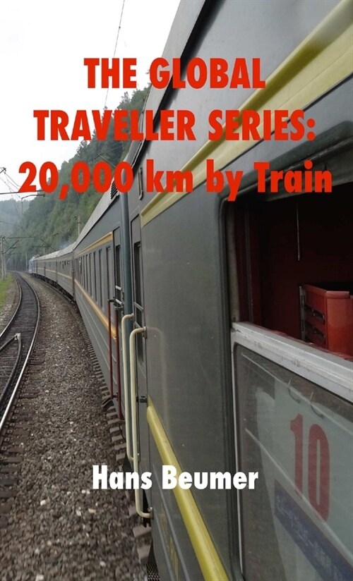 The Global Traveller Series: 20,000 km by Train (Paperback)