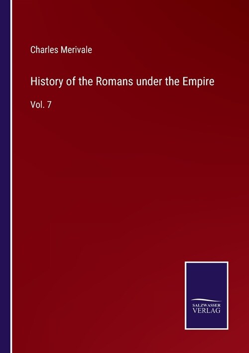 History of the Romans under the Empire: Vol. 7 (Paperback)