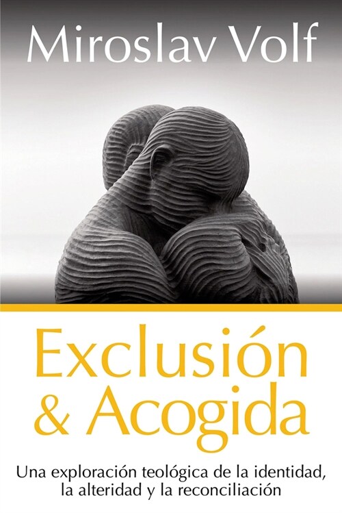 Exclusi? Y Acogida: Una Exploraci? Teol?ica de la Identidad, La Alteridad Y La Reconciliaci? (Paperback)