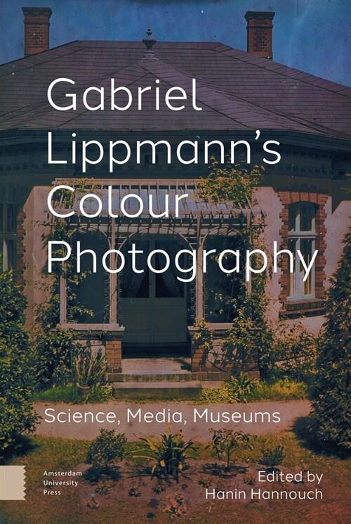 Gabriel Lippmanns Colour Photography: Science, Media, Museums (Hardcover)