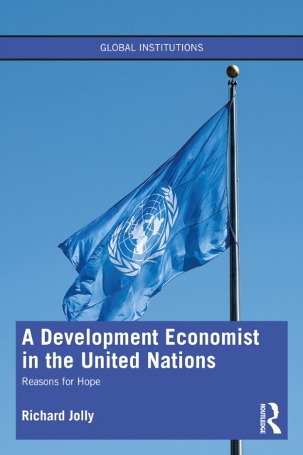 A Development Economist in the United Nations : Reasons for Hope (Paperback)