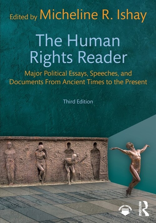 The Human Rights Reader : Major Political Essays, Speeches, and Documents From Ancient Times to the Present (Paperback, 3 ed)