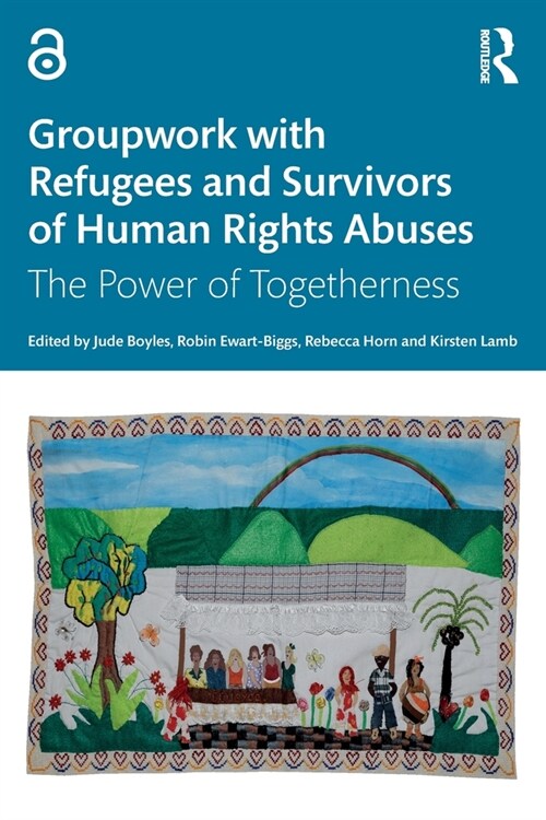 Groupwork with Refugees and Survivors of Human Rights Abuses : The Power of Togetherness (Paperback)