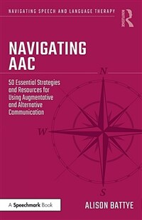 Navigating AAC : 50 Essential Strategies and Resources for Using Augmentative and Alternative Communication (Paperback)