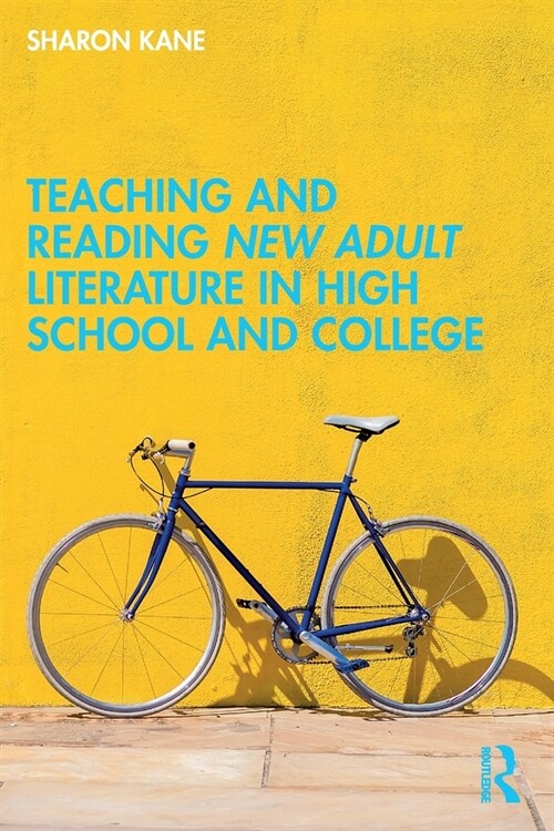 Teaching and Reading New Adult Literature in High School and College (Paperback, 1)