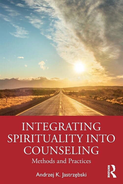 Integrating Spirituality into Counseling : Methods and Practices (Paperback)
